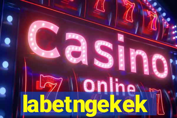 labetngekek