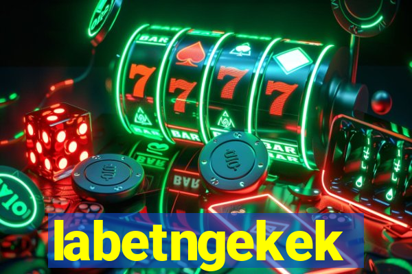 labetngekek