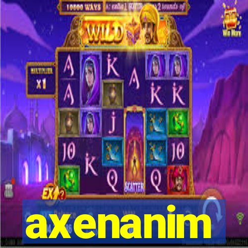 axenanim