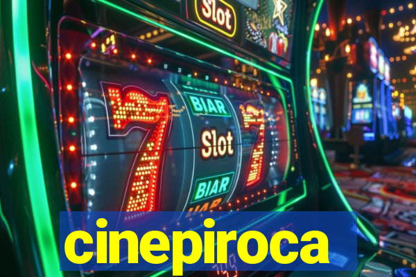 cinepiroca