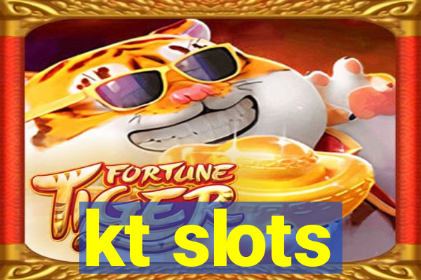 kt slots