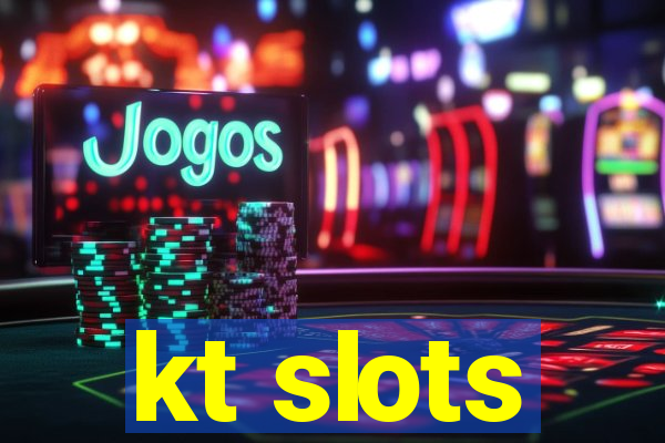 kt slots