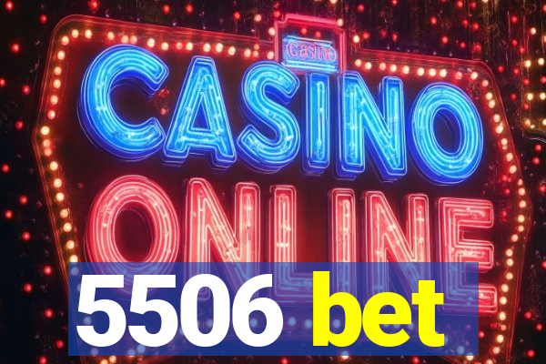 5506 bet