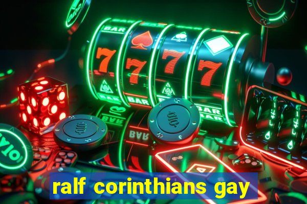 ralf corinthians gay