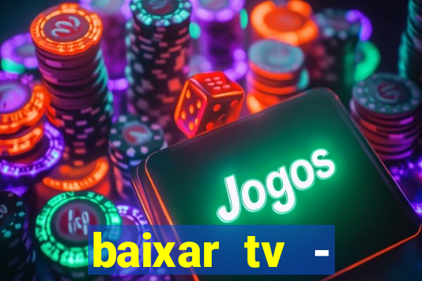 baixar tv - futebol ao vivo