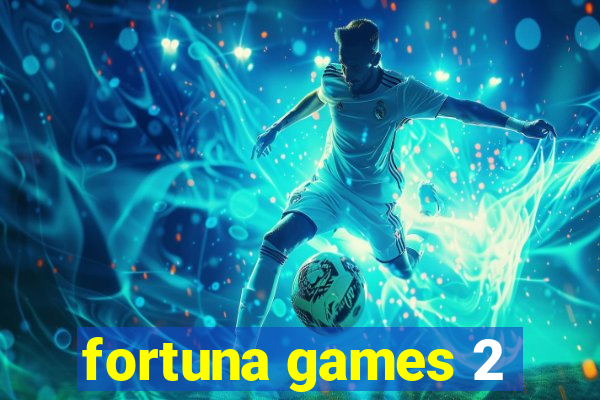 fortuna games 2