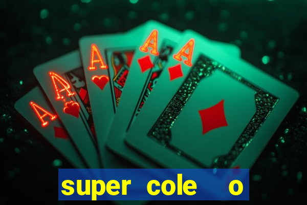 super cole  o 7784 jogos download