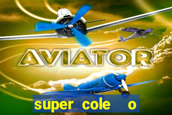 super cole  o 7784 jogos download