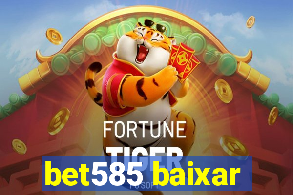 bet585 baixar
