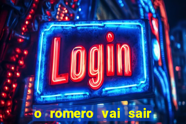 o romero vai sair do corinthians