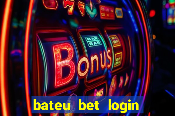 bateu bet login entrar na minha conta