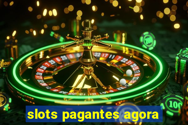 slots pagantes agora