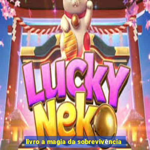 livro a magia da sobrevivência
