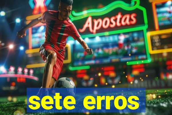 sete erros