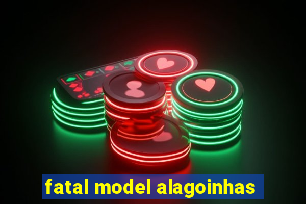 fatal model alagoinhas