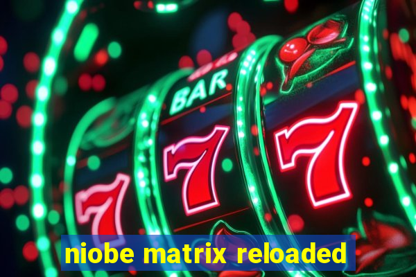 niobe matrix reloaded