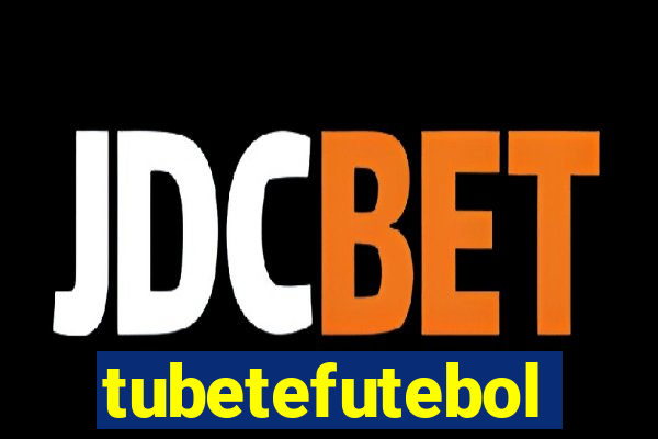 tubetefutebol