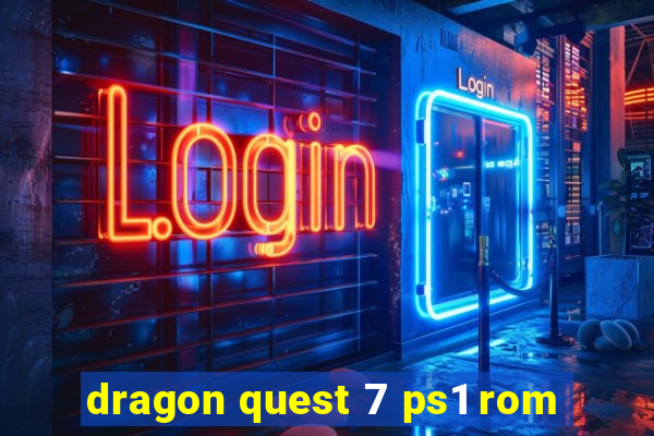 dragon quest 7 ps1 rom