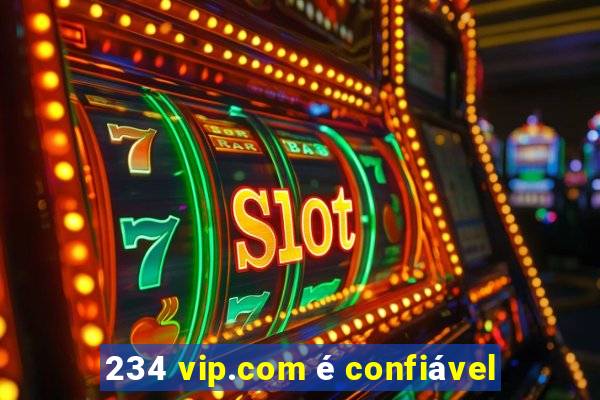 234 vip.com é confiável