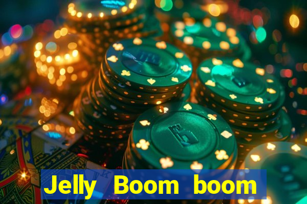 Jelly Boom boom jelly up