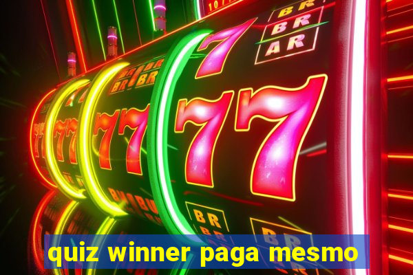 quiz winner paga mesmo