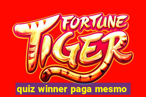 quiz winner paga mesmo