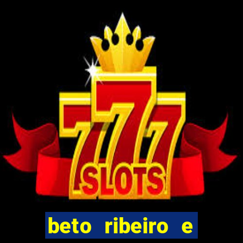 beto ribeiro e carla albuquerque se separaram