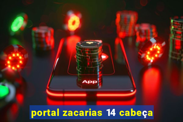 portal zacarias 14 cabeça
