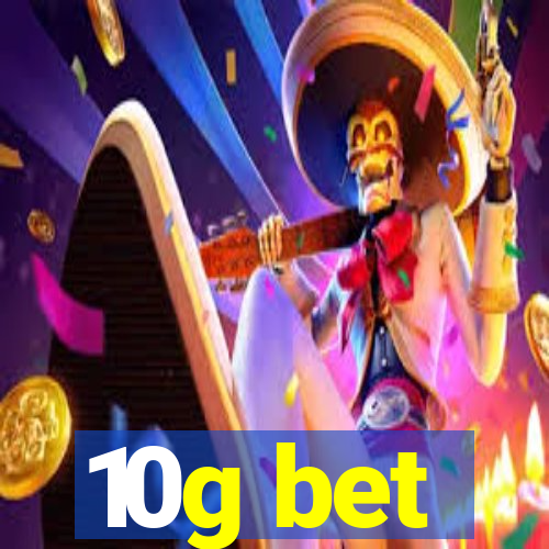 10g bet