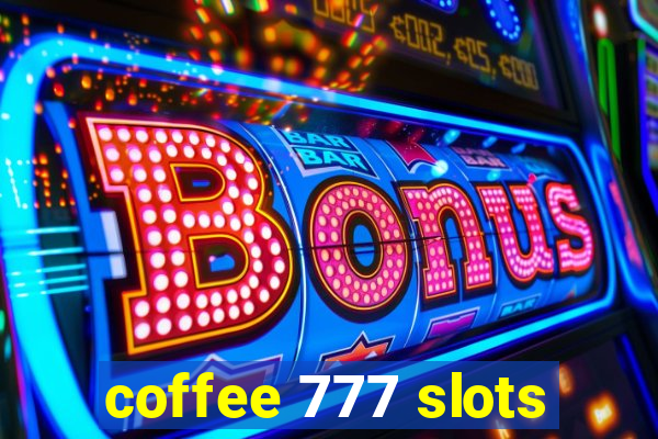 coffee 777 slots