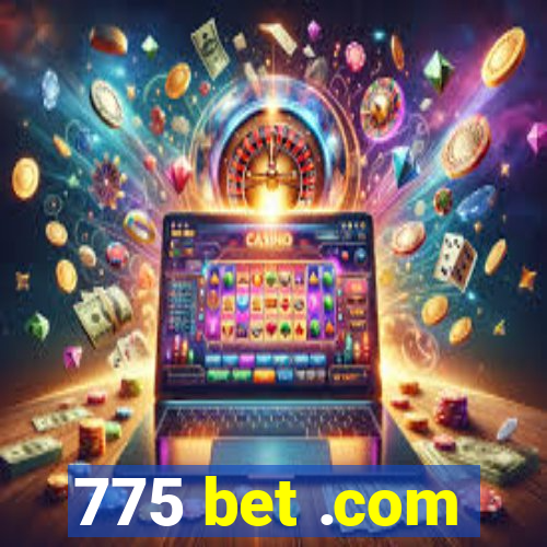 775 bet .com