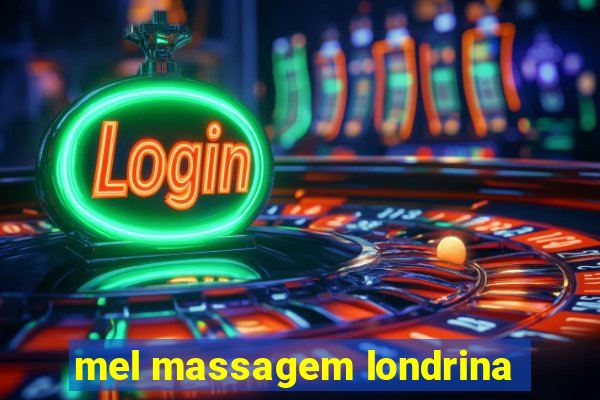 mel massagem londrina