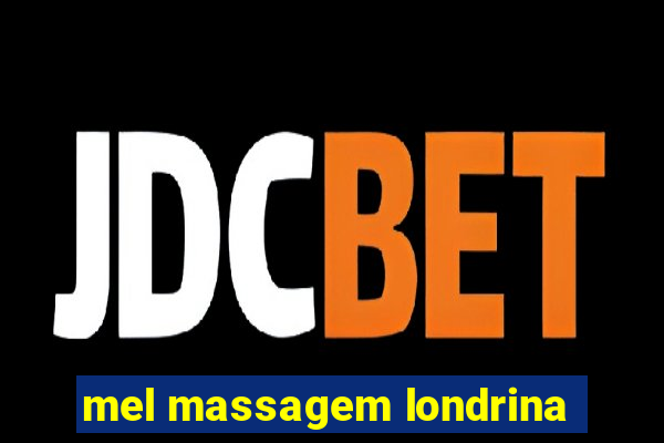 mel massagem londrina