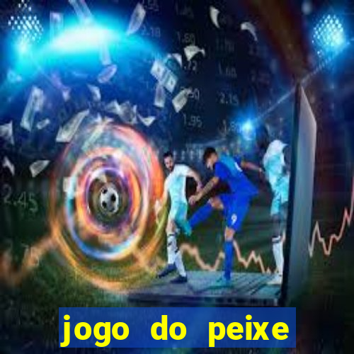 jogo do peixe ganhar dinheiro