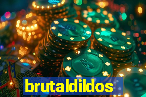 brutaldildos