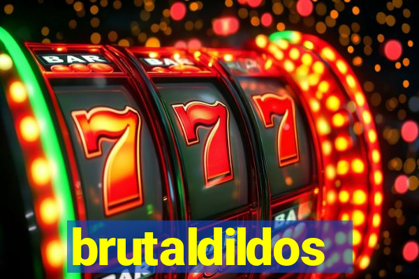 brutaldildos