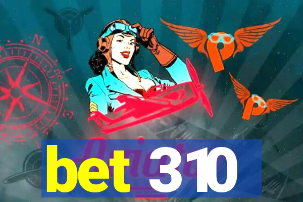 bet 310