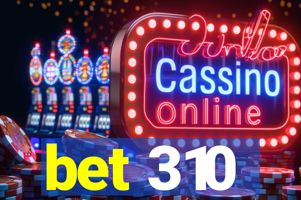 bet 310