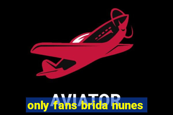 only fans brida nunes