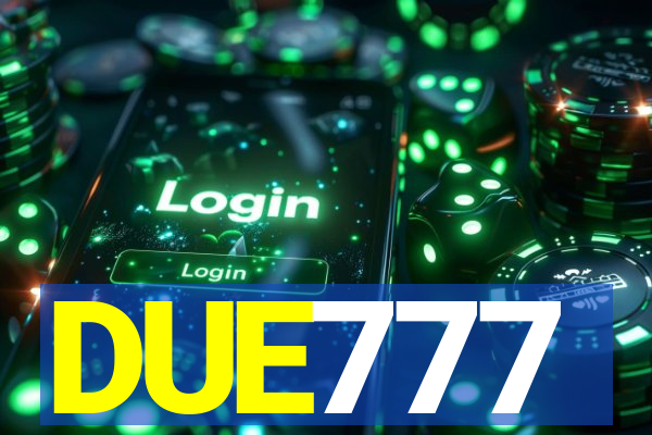 DUE777