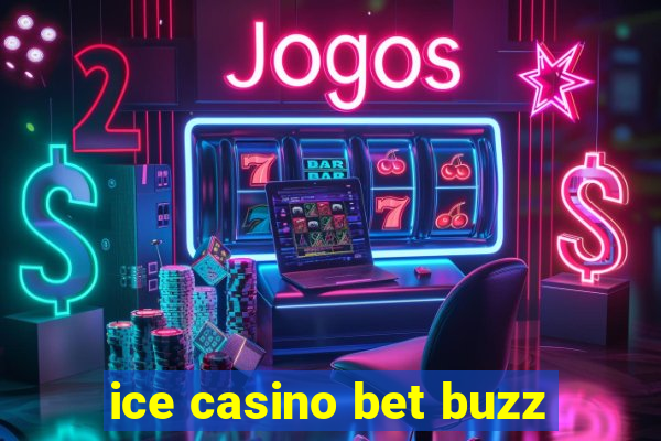 ice casino bet buzz