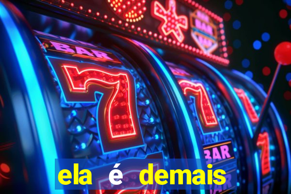 ela é demais filme completo dublado