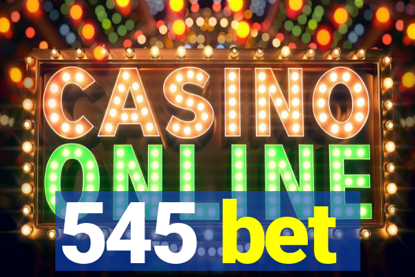 545 bet