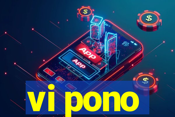 vi pono