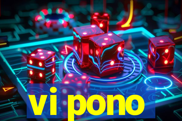 vi pono