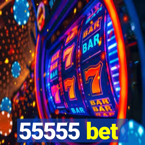 55555 bet
