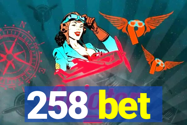258 bet