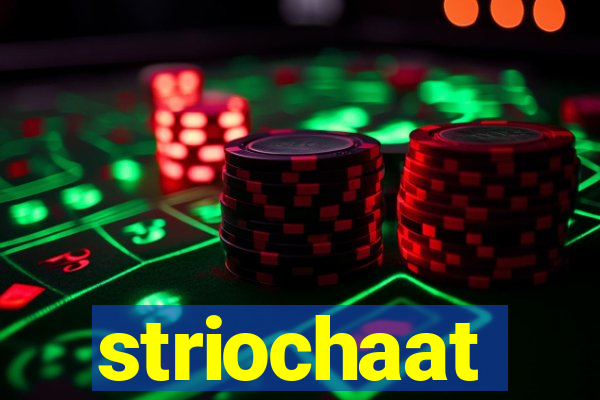 striochaat