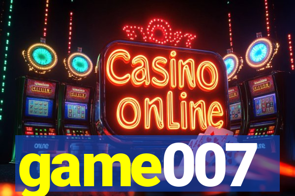 game007