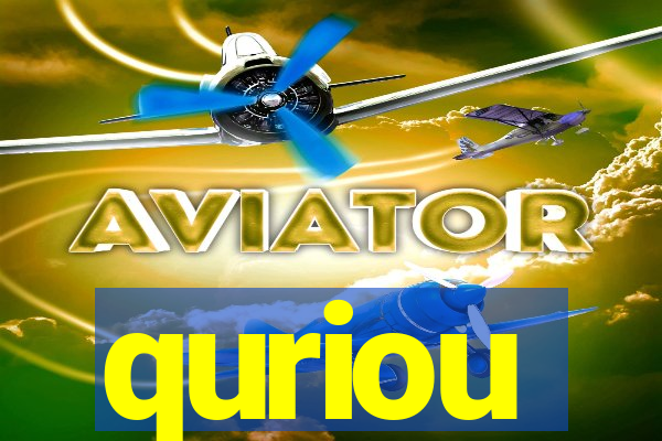 quriou